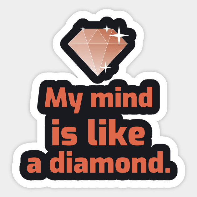 My mind is like a diamond. Sticker by antteeshop